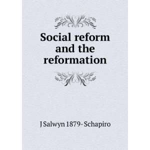  Social reform and the reformation J Salwyn 1879  Schapiro Books