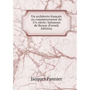   siÃ¨cle Salomom de Brosse (French Edition) Jacques Pannier Books