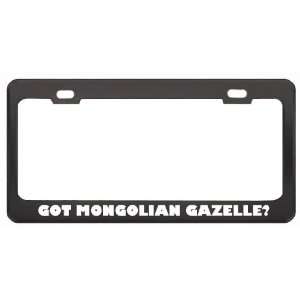 Got Mongolian Gazelle? Animals Pets Black Metal License Plate Frame 