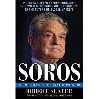 Soros The Life, Ideas, and Impact of the Worlds Most Influential 