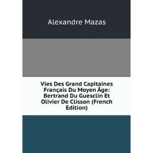   Et Olivier De Clisson (French Edition) Alexandre Mazas Books
