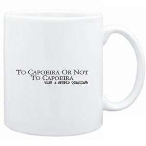  Mug White  To Capoeira or not to Capoeira, what a stupid 