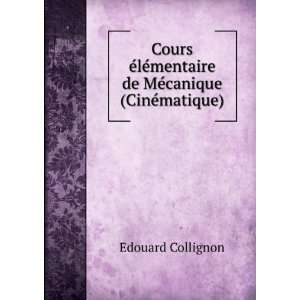   ©mentaire de MÃ©canique (CinÃ©matique) Edouard Collignon Books