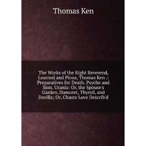   , Thyrsil, and Dorilla; Or, Chaste Love Describd Thomas Ken Books