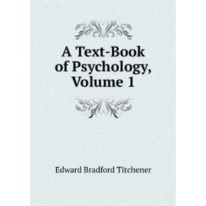   Text Book of Psychology, Volume 1 Edward Bradford Titchener Books