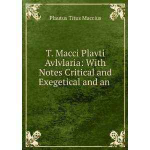   Notes Critical and Exegetical and an . Plautus Titus Maccius Books