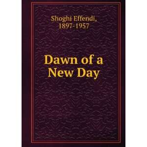 Dawn of a New Day 1897 1957 Shoghi Effendi  Books