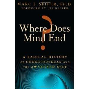  Where Does Mind End? A Radical History of Consciousness 