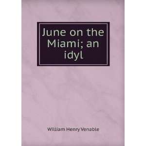  June on the Miami; an idyl William Henry Venable Books