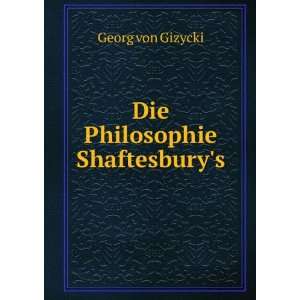  Die Philosophie Shaftesburys Georg von Gizycki Books
