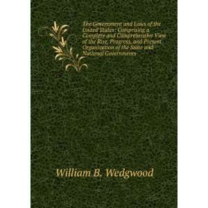   of the State and National Governments William B. Wedgwood Books