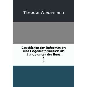   Gegenreformation im Lande unter der Enns. 5 Theodor Wiedemann Books