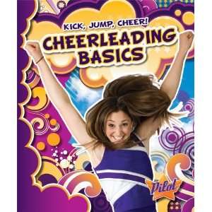  Cheerleading Basics (Pilot Books Kick, Jump, Cheer 
