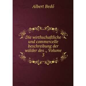   beschreibung der wÃ¤lder des ., Volume 3 Albert BedÅ Books