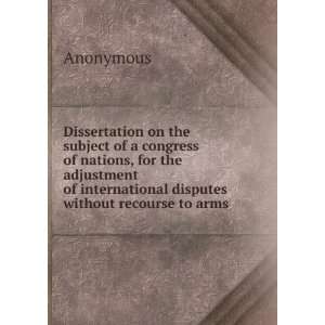   of international disputes without recourse to arms Anonymous Books