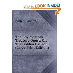  The Boy Aviators Treasure Quest Or, The Golden Galleon 