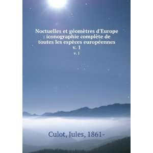   toutes les espÃ¨ces europÃ©ennes. v. 1 Jules, 1861  Culot Books
