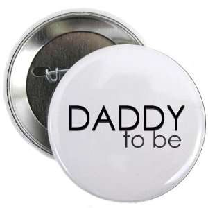  Daddy to be Button Cute 2.25 Button by  Arts 