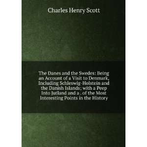  The Danes and the Swedes Being an Account of a Visit to 