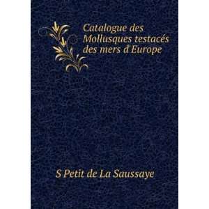   testacÃ©s des mers dEurope S Petit de La Saussaye Books