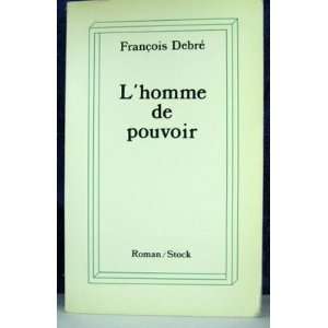  LHOMME DE POUVOIR FRANCOIS DEBRE Books