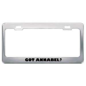 Got Annabel? Girl Name Metal License Plate Frame Holder 