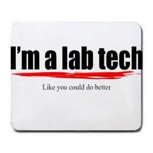  Im a lab tech Like you could do better Mousepad Office 