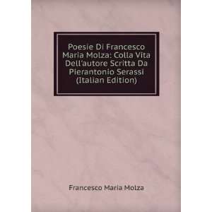  Poesie Di Francesco Maria Molza Colla Vita Dellautore 