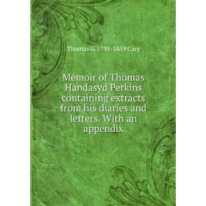  Memoir of Thomas Handasyd Perkins containing extracts from 