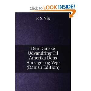  Den Danske Udvandring Til Amerika Dens Aarsager og Veje 