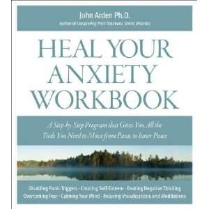   WORKBOOK HEAL YOUR ANXIETY] [Spiral] John B.(Author) Arden Books