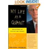    Reflections on Physics and Finance by Emanuel Derman (Dec 21, 2007