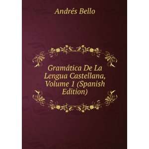   Lengua Castellana, Volume 1 (Spanish Edition) AndrÃ©s Bello Books