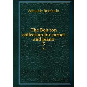   The Bon ton collection for cornet and piano. 5 Samuele Romanin Books