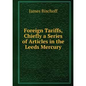   Series of Articles in the Leeds Mercury James Bischoff Books