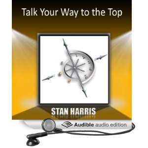  Talk Your Way to the Top (Audible Audio Edition) Stan 