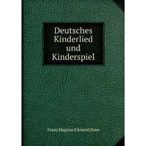  Deutsches Kinderlied und Kinderspiel Franz Magnus Böhme Books