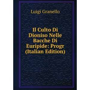 Il Culto Di Dioniso Nelle Bacche Di Euripide Progr (Italian Edition 