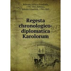  Regesta chronologico diplomatica Karolorum Johann 