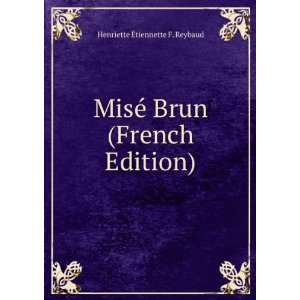  MisÃ© Brun (French Edition) Henriette Ã?tiennette F 