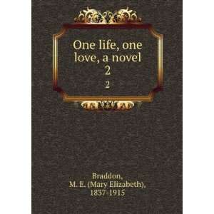   one love, a novel. 2 M. E. (Mary Elizabeth), 1837 1915 Braddon Books