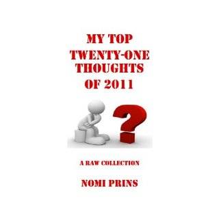 My Top Twenty One Thoughts of 2011 (Nomis Thoughts) by Nomi Prins 