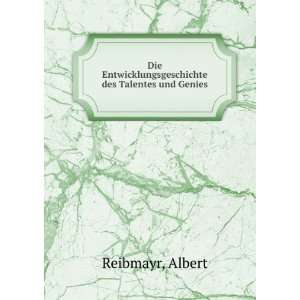   Entwicklungsgeschichte des Talentes und Genies Albert Reibmayr Books