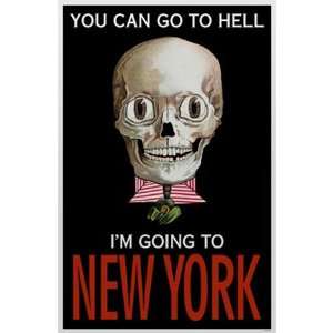  You can go to hell, Im going to New York Poster