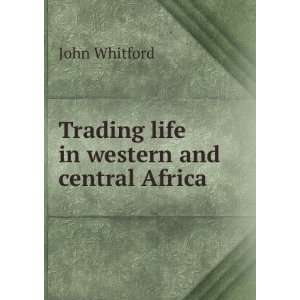   life in western and central Africa John Whitford  Books