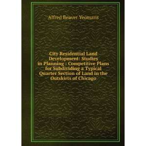  City residential land development; Alfred Beaver Yeomans 