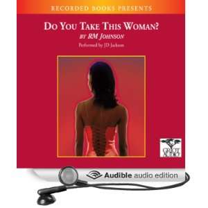  Do You Take This Woman? (Audible Audio Edition) R. M 