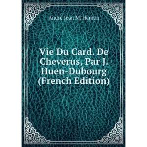 Vie Du Card. De Cheverus, Par J. Huen Dubourg (French 