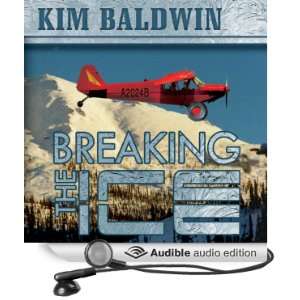 Breaking the Ice (Audible Audio Edition) Kim Baldwin 