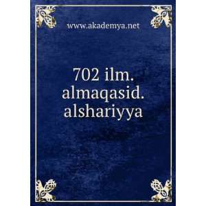  702 ilm.almaqasid.alshariyya www.akademya.net Books